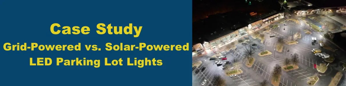 Case Study- Grid vs. Solar LED Parking Lot Lighting Fixtures