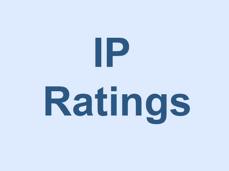 IP Ratings - What They Are and Why They Are Important